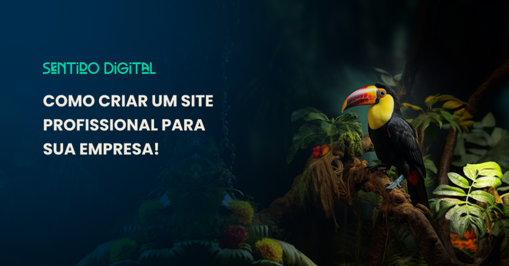 Banner do blog como criar um site profissional, na imagem tem a foto de um tucano em meio a natureza e o título do post blog.